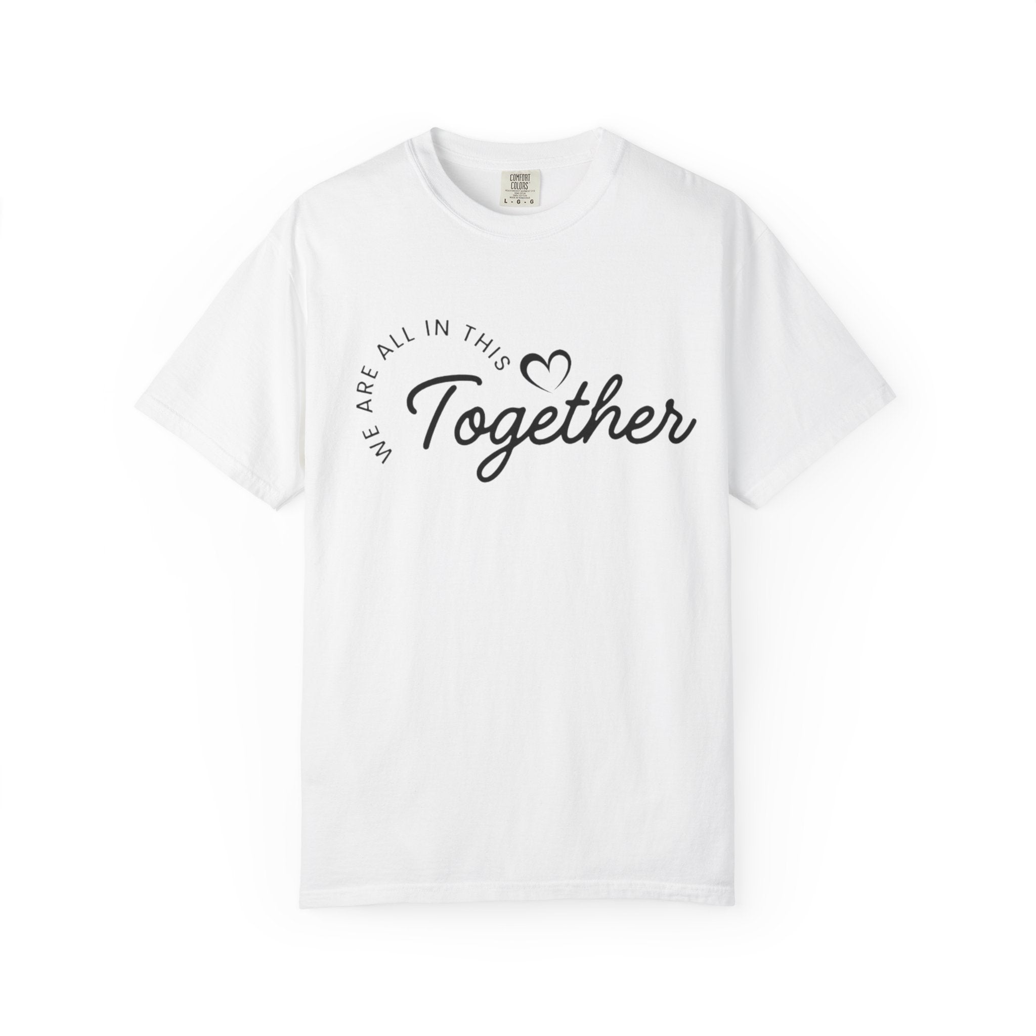 Together Script T-Shirt - "We Are All In This Together" Inspirational Tee