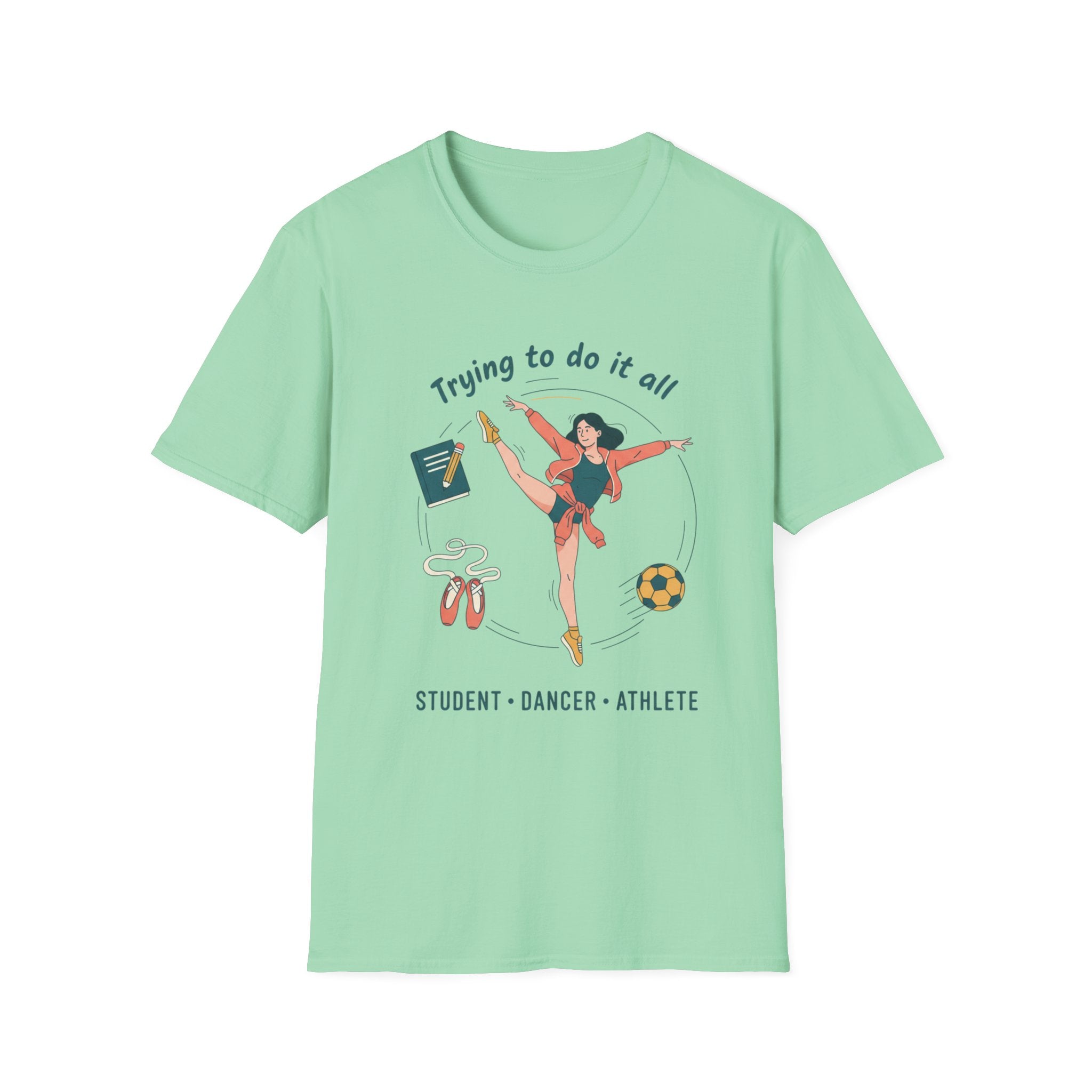 Trying to Do It All Student • Dancer • Athlete T-Shirt