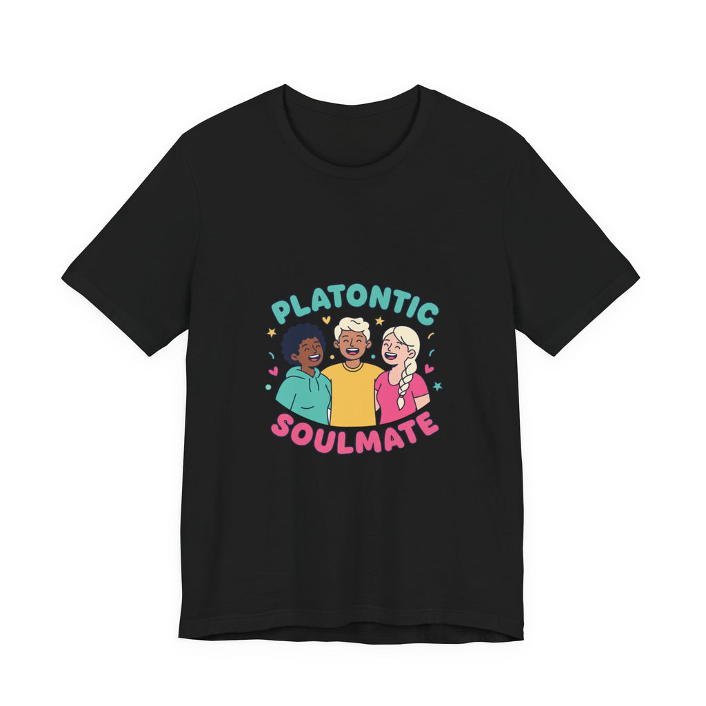 Platonic Soulmate Tee | Friendship-First BFF Shirt, Platonic Love Top