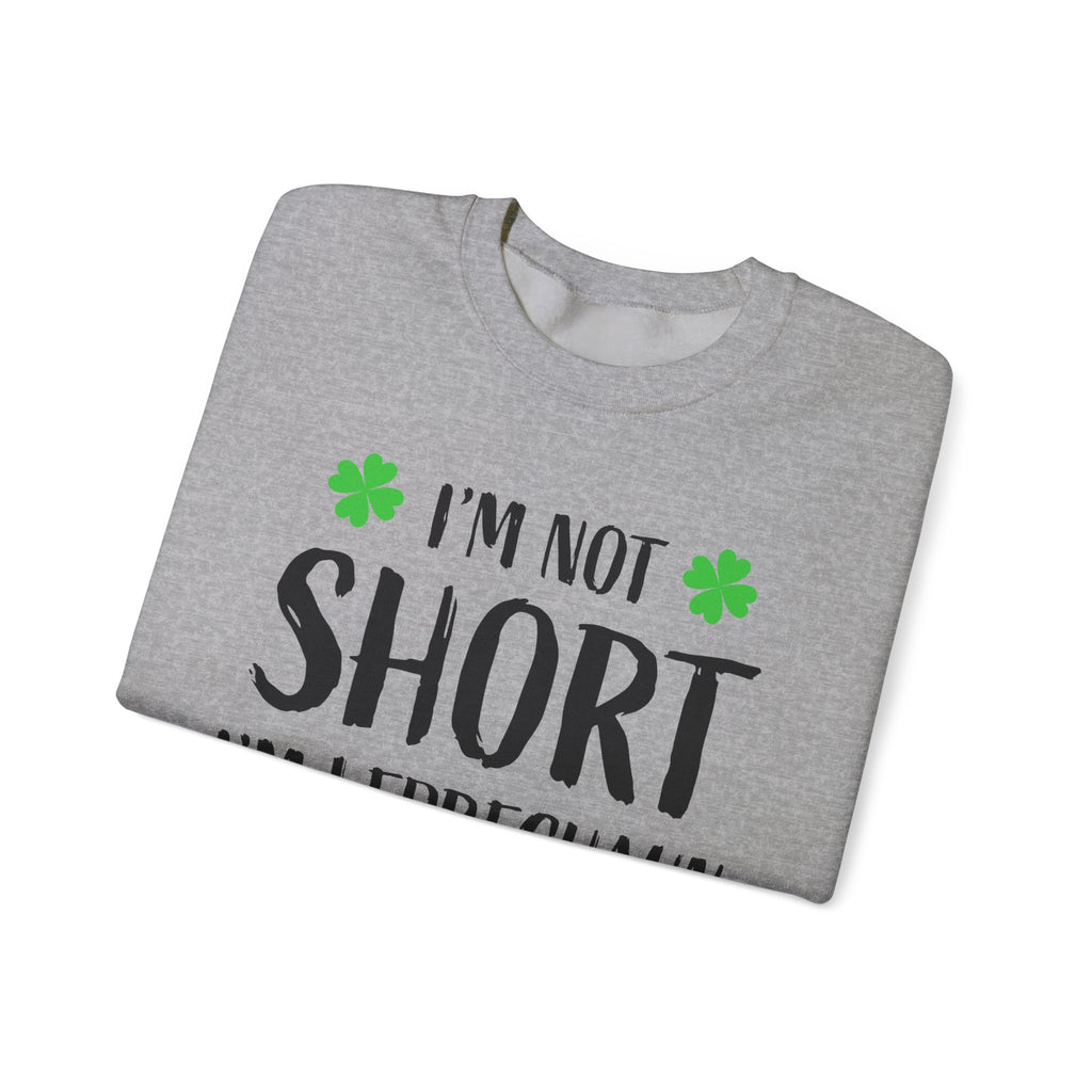 I'm Not Short I'm Leprechaun Size Sweatshirt — St. Patrick's Day Funny Crewneck