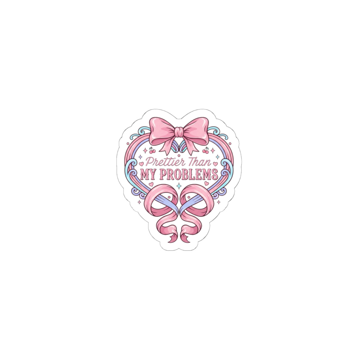 Prettier Than My Problems Kiss-Cut Sticker | coquette ribbon, pastel humor