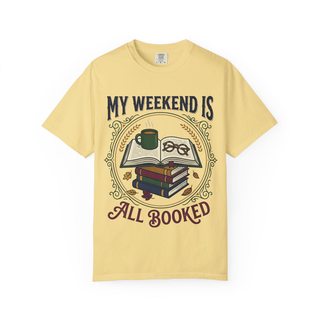 All Booked T-Shirt — "My Weekend Is All Booked" Reader Tee