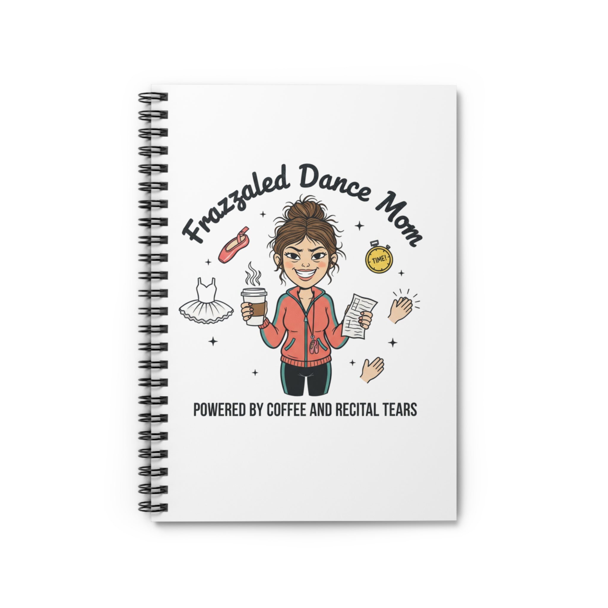 Frazzled Dance Mom Spiral Notebook — “Powered by Coffee and Recital Tears” Ruled Journal
