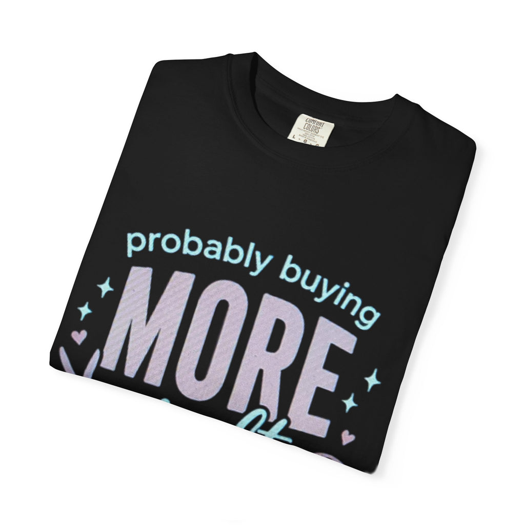 Craft Lover T-Shirt — "Probably Buying More Craft Supplies" Graphic Tee