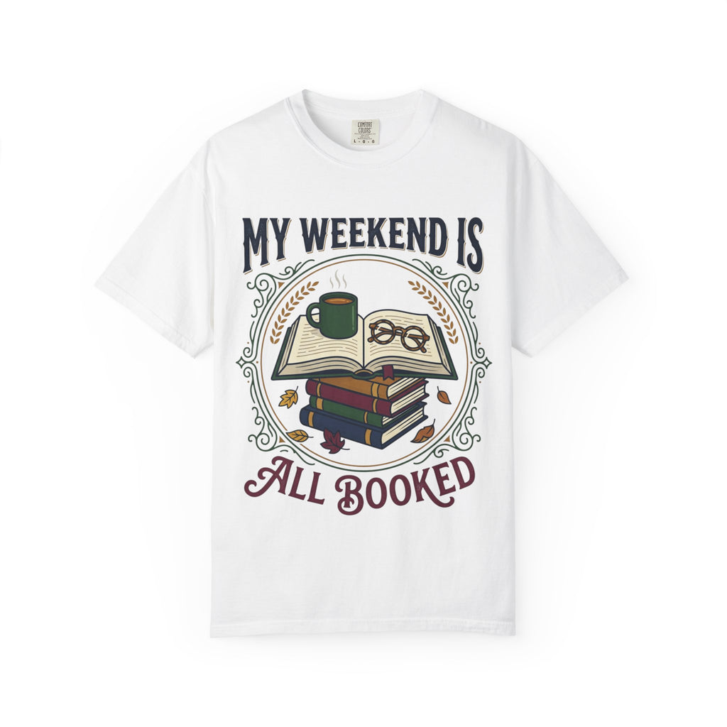 All Booked T-Shirt — "My Weekend Is All Booked" Reader Tee