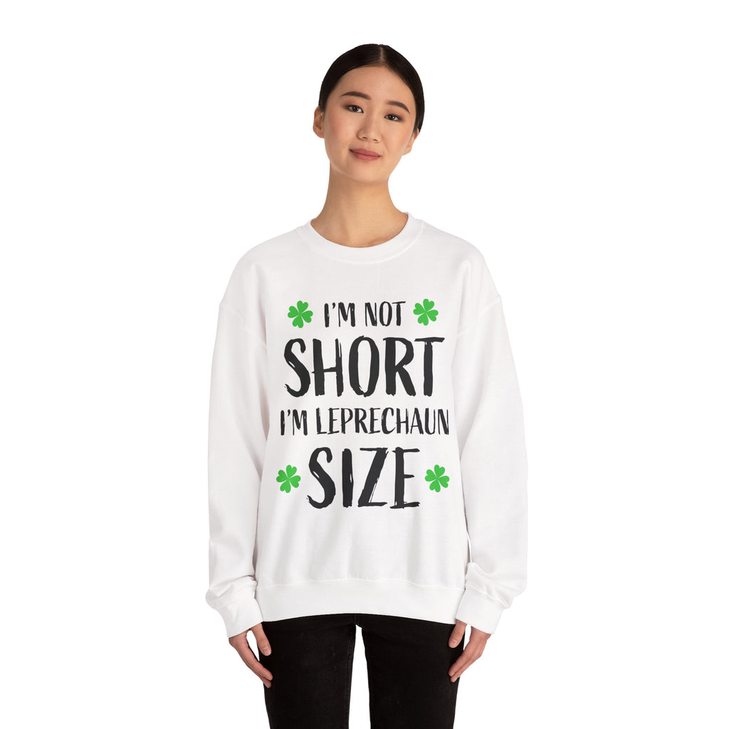 I'm Not Short I'm Leprechaun Size Sweatshirt — St. Patrick's Day Funny Crewneck