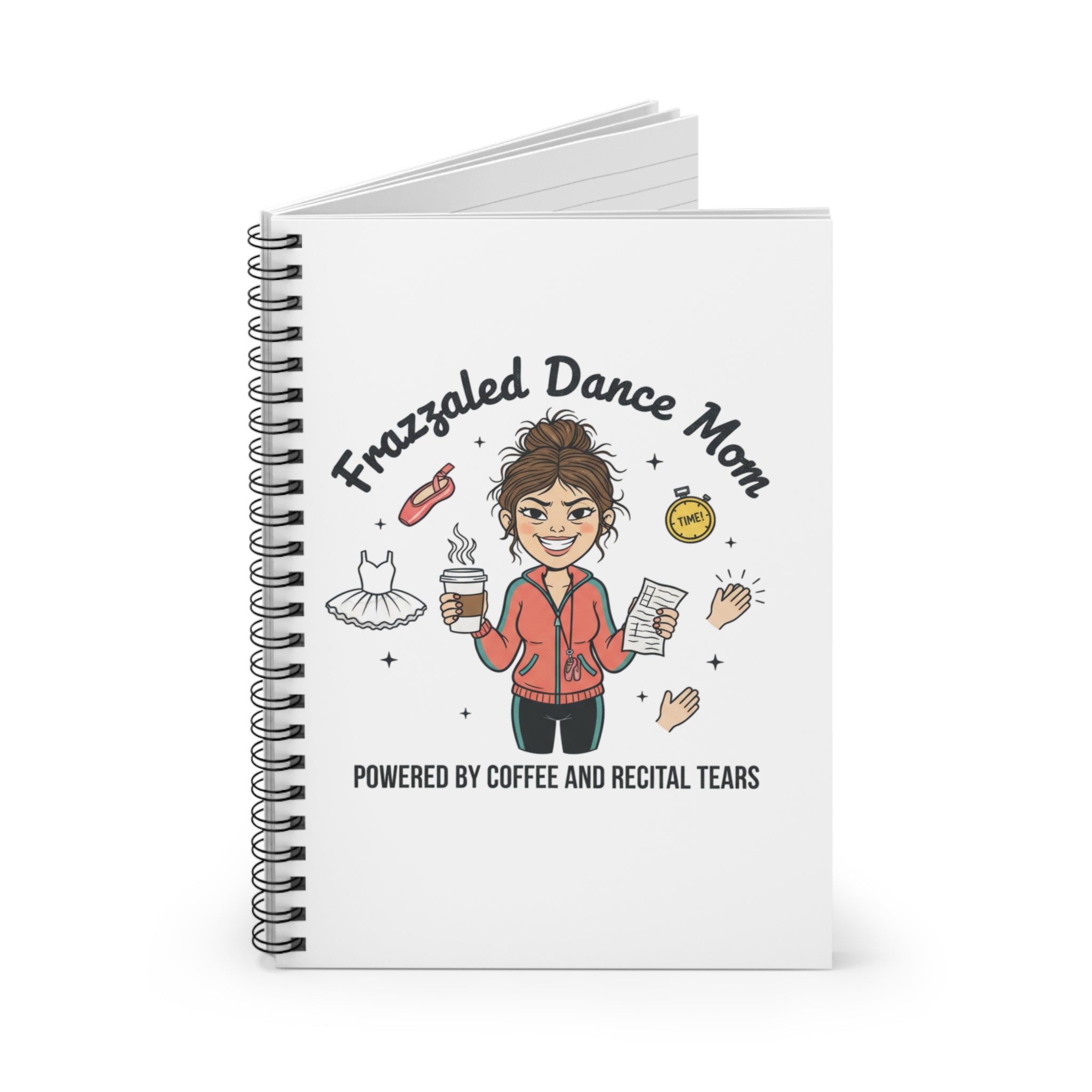 Frazzled Dance Mom Spiral Notebook — “Powered by Coffee and Recital Tears” Ruled Journal