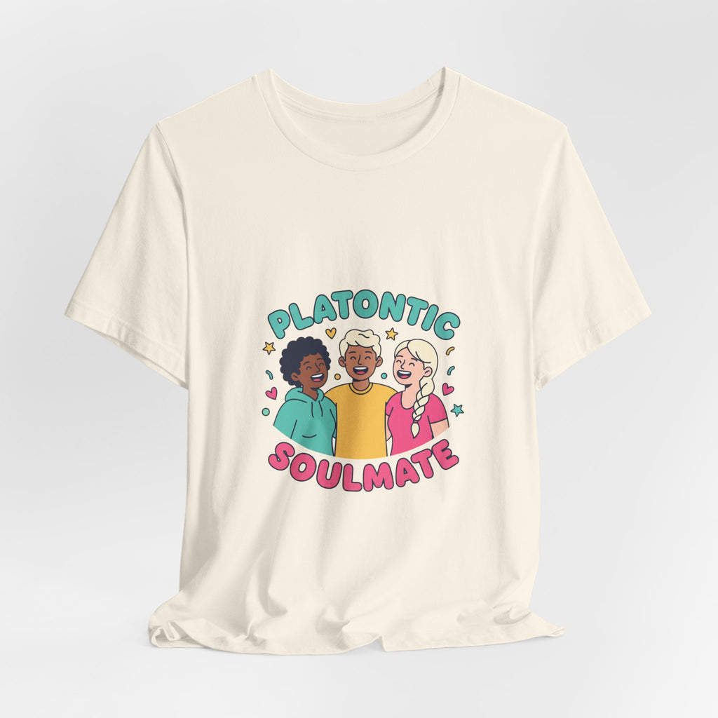 Platonic Soulmate Tee | Friendship-First BFF Shirt, Platonic Love Top