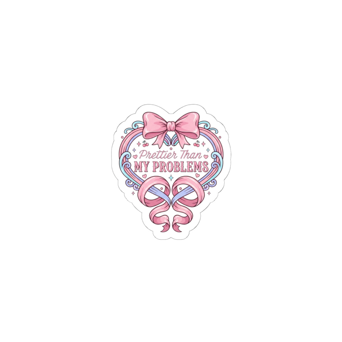 Prettier Than My Problems Kiss-Cut Sticker | coquette ribbon, pastel humor