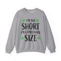 I'm Not Short I'm Leprechaun Size Sweatshirt — St. Patrick's Day Funny Crewneck