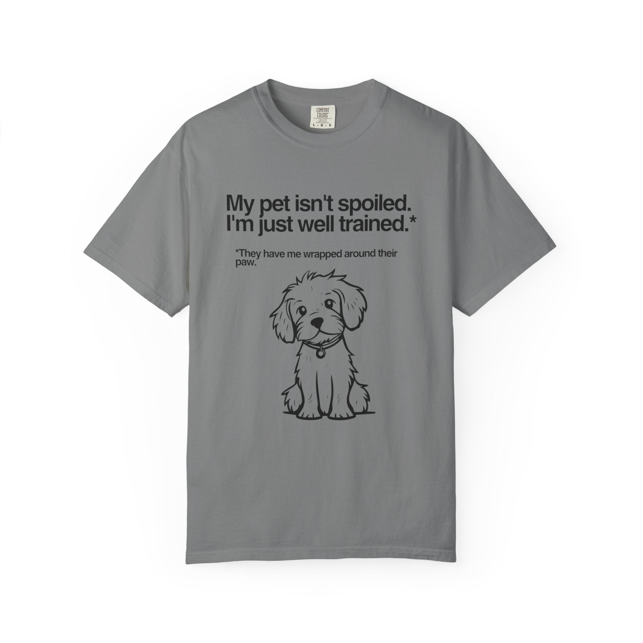 Dog Lover T-Shirt — "My pet isn't spoiled, I'm just well trained." Cute Puppy Tee
