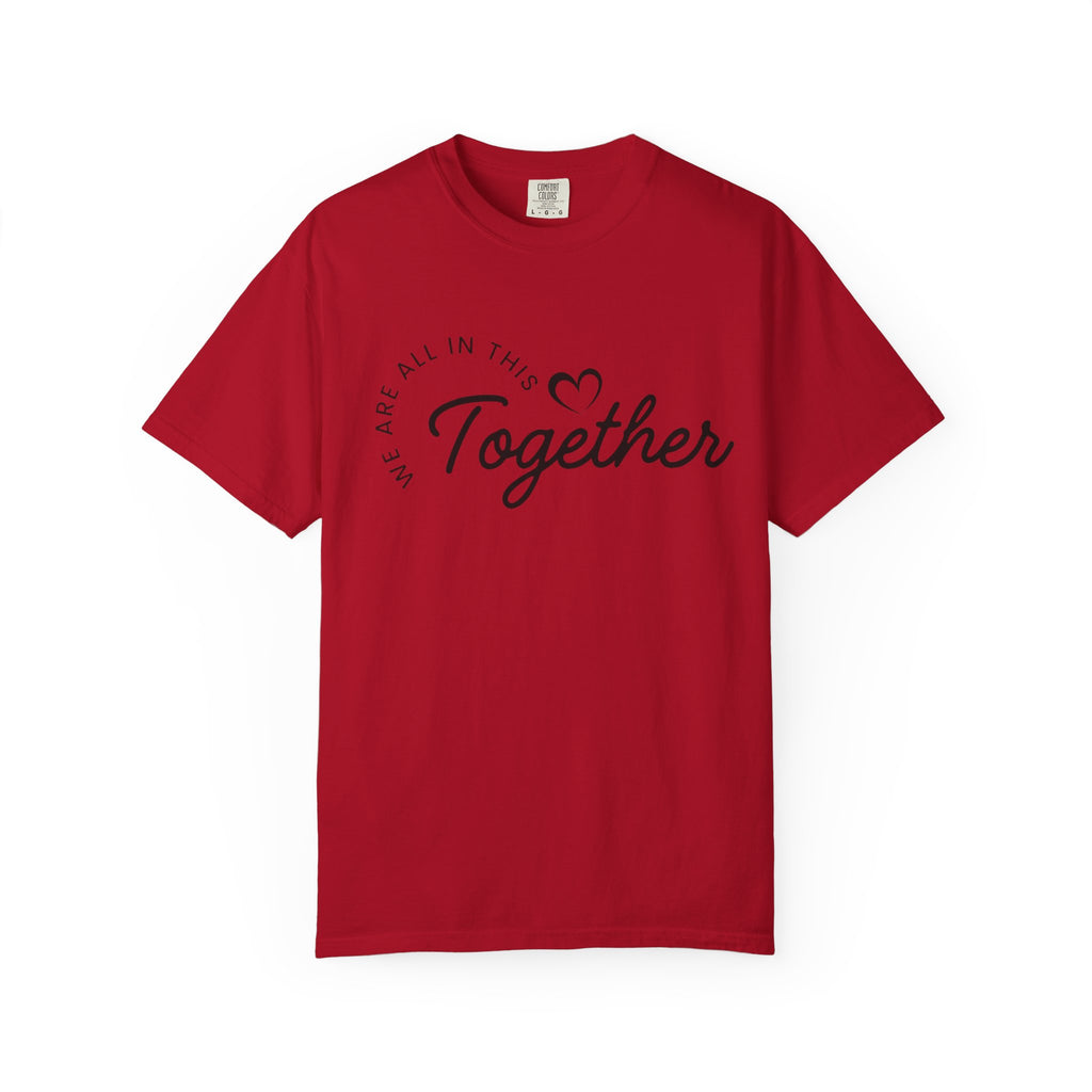 Together Script T-Shirt - "We Are All In This Together" Inspirational Tee