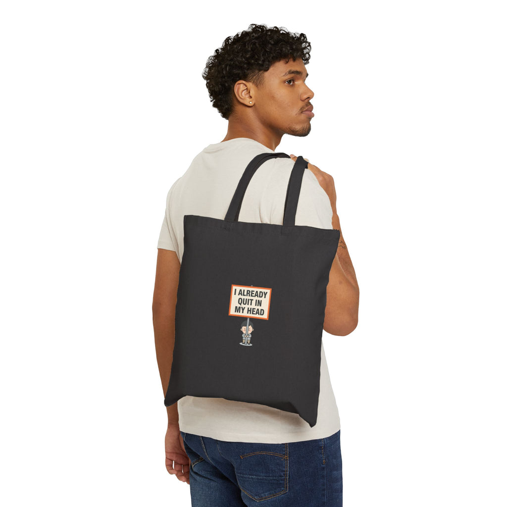 I Already Quit In My Head Tote | tiny character sign, minimal protest art
