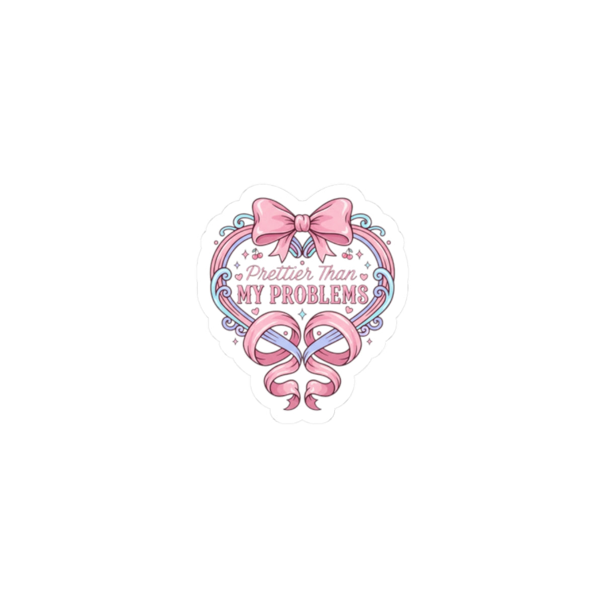 Prettier Than My Problems Kiss-Cut Sticker | coquette ribbon, pastel humor