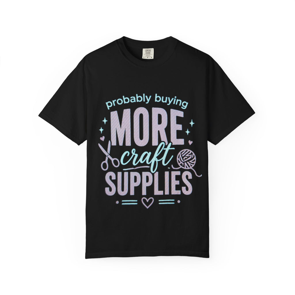 Craft Lover T-Shirt — "Probably Buying More Craft Supplies" Graphic Tee